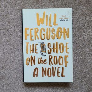 4/$25 The Shoe on the Roof by Will Ferguson -‎ Hardcover